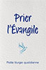 9782863144237, prier, l’évangile, petite, liturgie, quotidienne, arthur, paul, boers, barbara, nelson, gingerich, eleanor, kreider, john, rempel, mary, schertz, éditions, opec, olivétan, farel